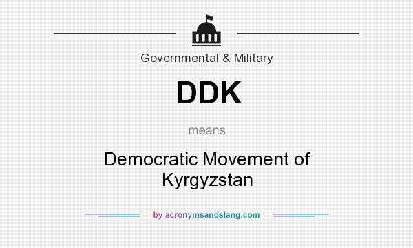 What does DDK mean? It stands for Democratic Movement of Kyrgyzstan