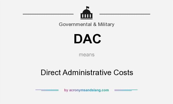 What does DAC mean? It stands for Direct Administrative Costs
