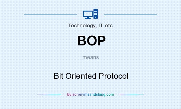 What does BOP mean? It stands for Bit Oriented Protocol