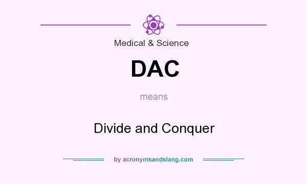 What does DAC mean? It stands for Divide and Conquer