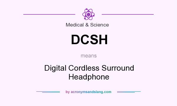 What does DCSH mean? It stands for Digital Cordless Surround Headphone