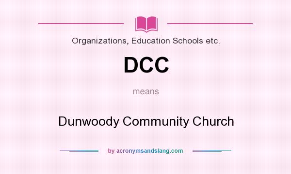 What does DCC mean? It stands for Dunwoody Community Church