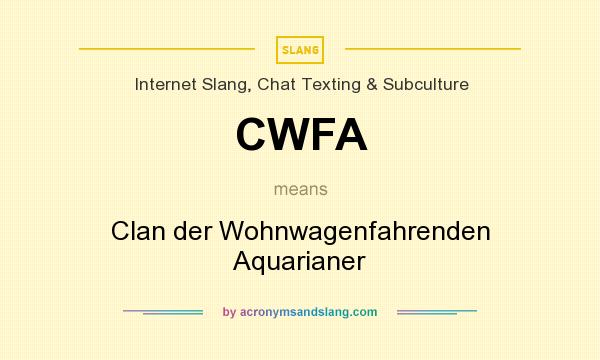What does CWFA mean? It stands for Clan der Wohnwagenfahrenden Aquarianer