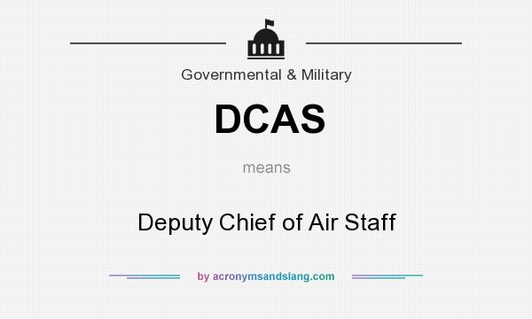 What does DCAS mean? It stands for Deputy Chief of Air Staff
