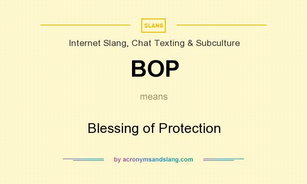What does BOP mean? It stands for Blessing of Protection