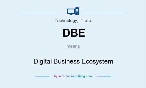 What does DBE mean? It stands for Digital Business Ecosystem