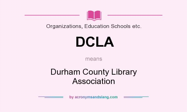 What does DCLA mean? It stands for Durham County Library Association