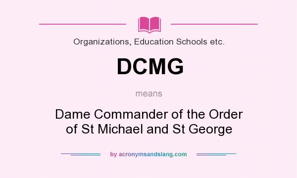 What does DCMG mean? It stands for Dame Commander of the Order of St Michael and St George