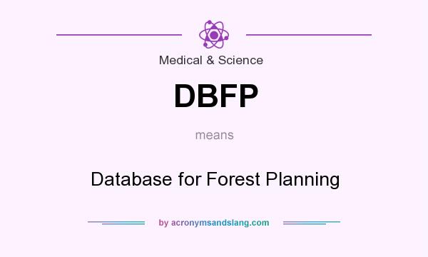 What does DBFP mean? It stands for Database for Forest Planning