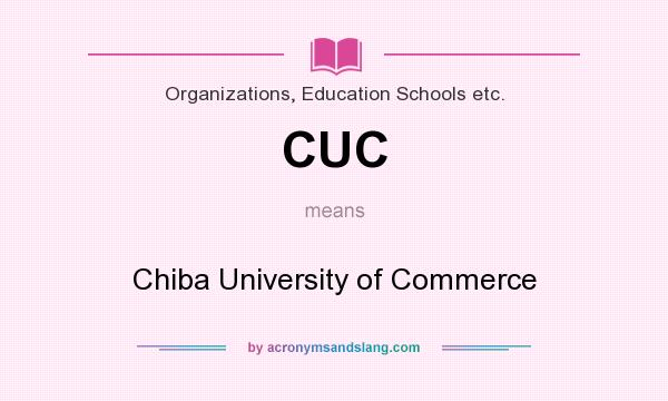 What does CUC mean? It stands for Chiba University of Commerce