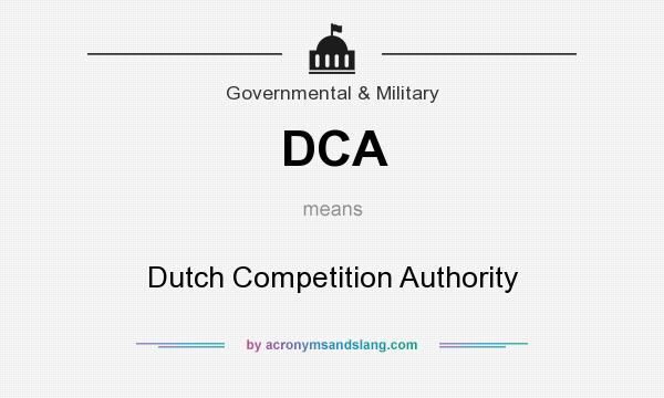 What does DCA mean? It stands for Dutch Competition Authority