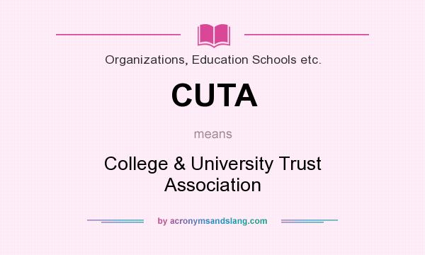 What does CUTA mean? It stands for College & University Trust Association