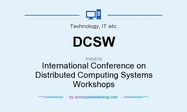 What does DCSW mean? It stands for International Conference on Distributed Computing Systems Workshops
