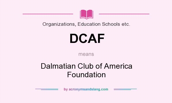 What does DCAF mean? It stands for Dalmatian Club of America Foundation