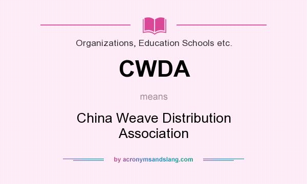 What does CWDA mean? It stands for China Weave Distribution Association