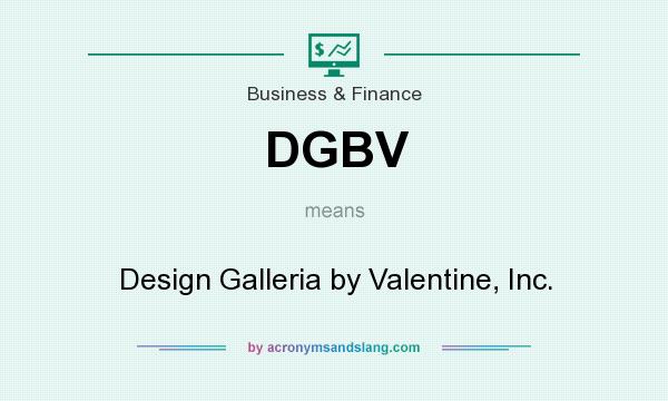 What does DGBV mean? It stands for Design Galleria by Valentine, Inc.