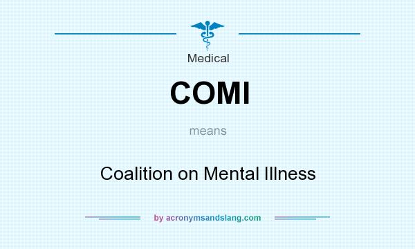 What does COMI mean? It stands for Coalition on Mental Illness