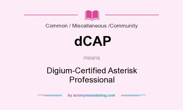 What does dCAP mean? It stands for Digium-Certified Asterisk Professional