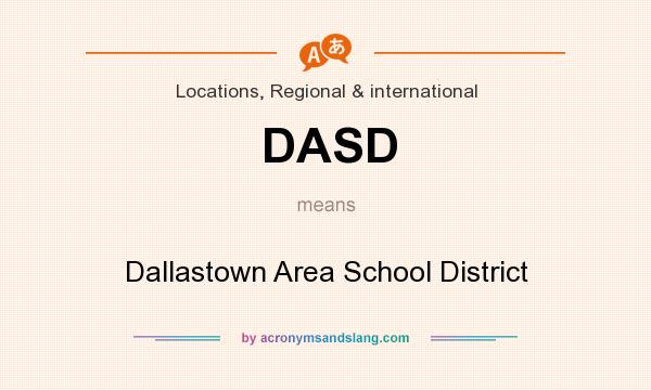 What does DASD mean? It stands for Dallastown Area School District