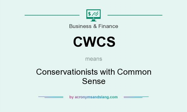 What does CWCS mean? It stands for Conservationists with Common Sense