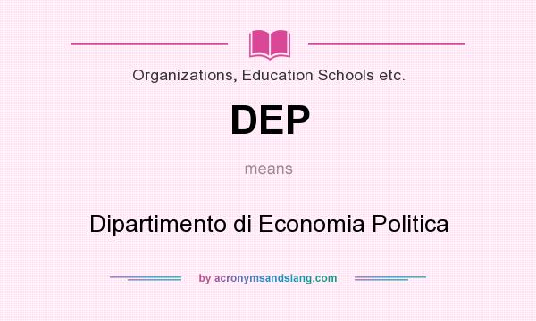 What does DEP mean? It stands for Dipartimento di Economia Politica
