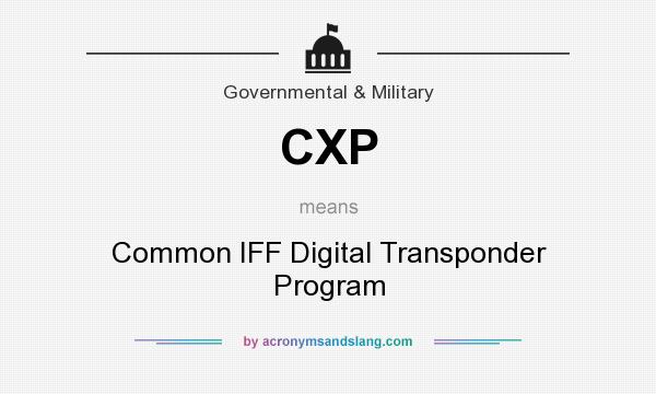 What does CXP mean? It stands for Common IFF Digital Transponder Program