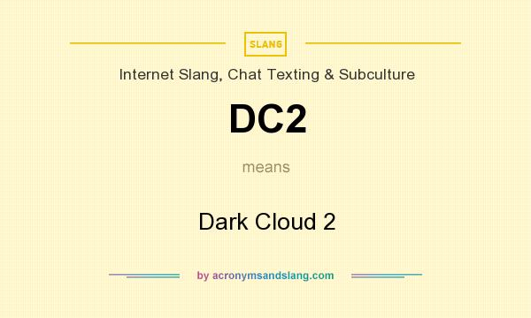 What does DC2 mean? It stands for Dark Cloud 2