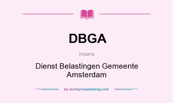 What does DBGA mean? It stands for Dienst Belastingen Gemeente Amsterdam