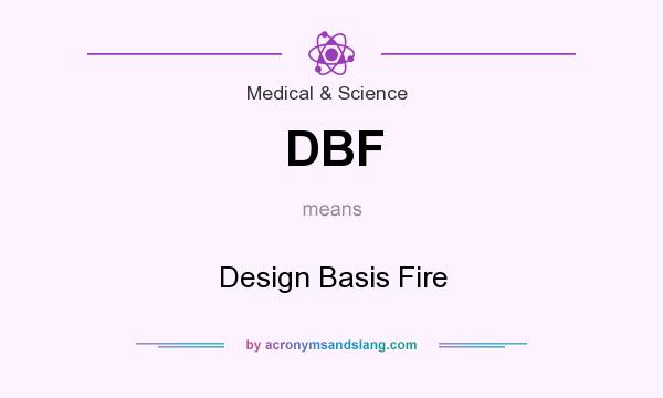 What does DBF mean? It stands for Design Basis Fire