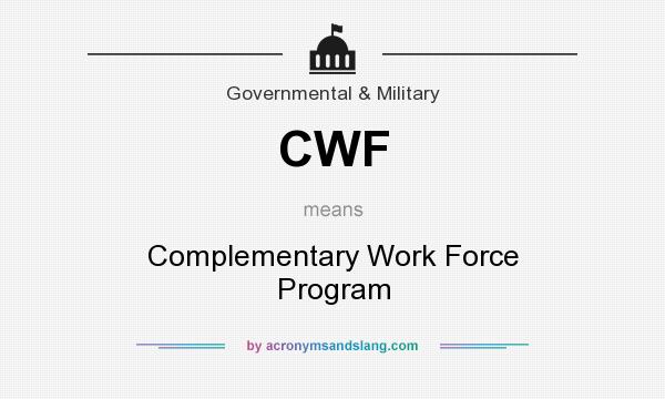 What does CWF mean? It stands for Complementary Work Force Program