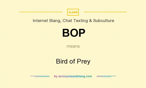 What does BOP mean? It stands for Bird of Prey