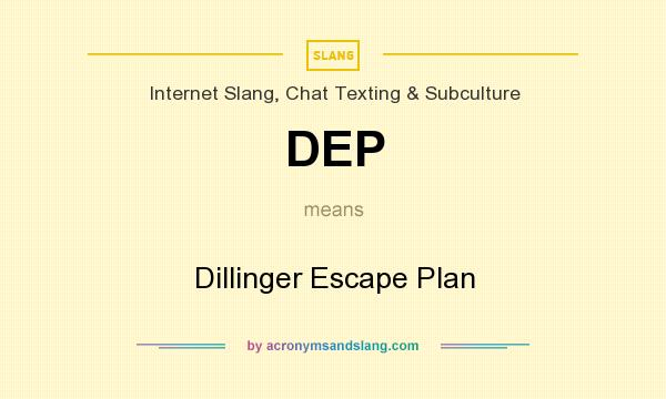 What does DEP mean? It stands for Dillinger Escape Plan