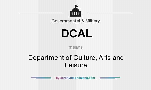 What does DCAL mean? It stands for Department of Culture, Arts and Leisure