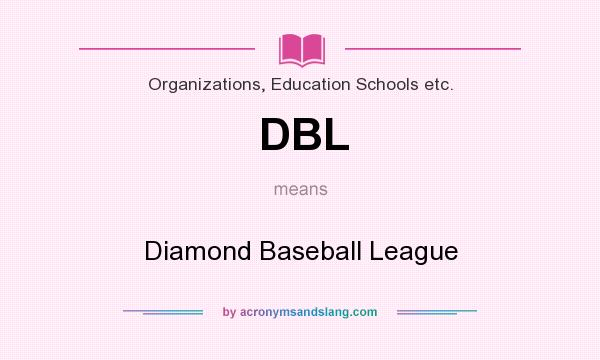What does DBL mean? It stands for Diamond Baseball League