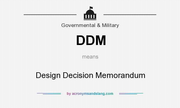 What does DDM mean? It stands for Design Decision Memorandum