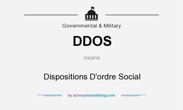 What does DDOS mean? It stands for Dispositions D`ordre Social