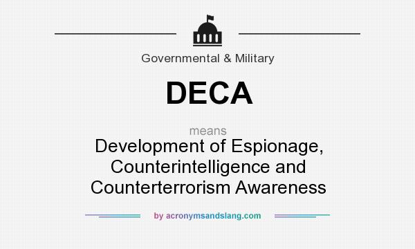 What does DECA mean? It stands for Development of Espionage, Counterintelligence and Counterterrorism Awareness