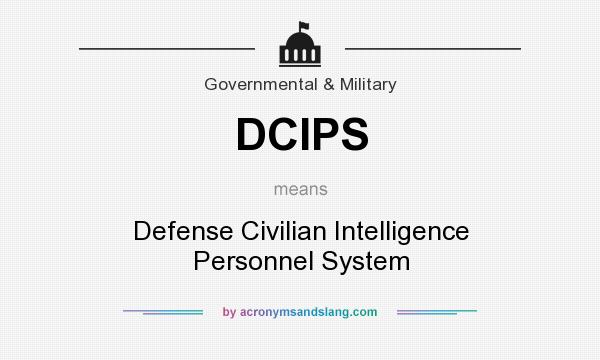 What does DCIPS mean? It stands for Defense Civilian Intelligence Personnel System
