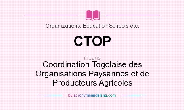 What does CTOP mean? It stands for Coordination Togolaise des Organisations Paysannes et de Producteurs Agricoles