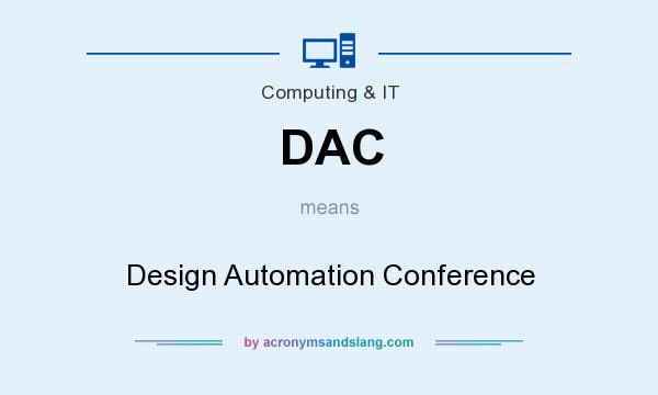 What does DAC mean? It stands for Design Automation Conference
