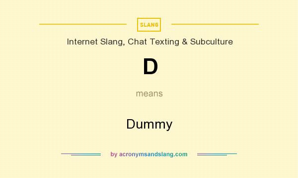 What does D mean? It stands for Dummy