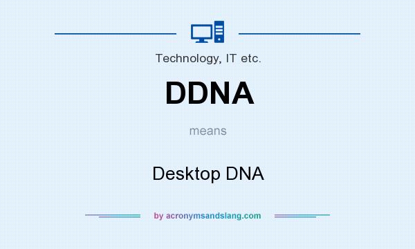 What does DDNA mean? It stands for Desktop DNA