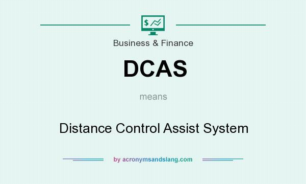 What does DCAS mean? It stands for Distance Control Assist System