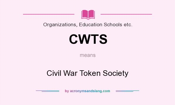 What does CWTS mean? It stands for Civil War Token Society