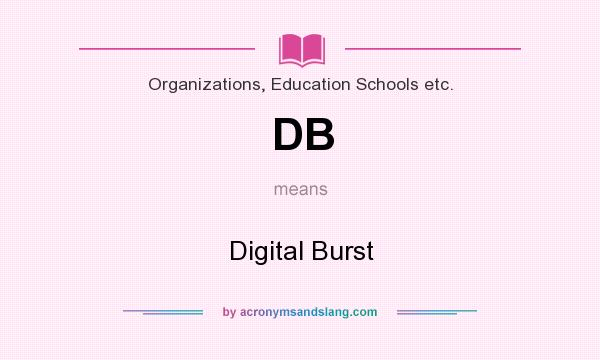 What does DB mean? It stands for Digital Burst