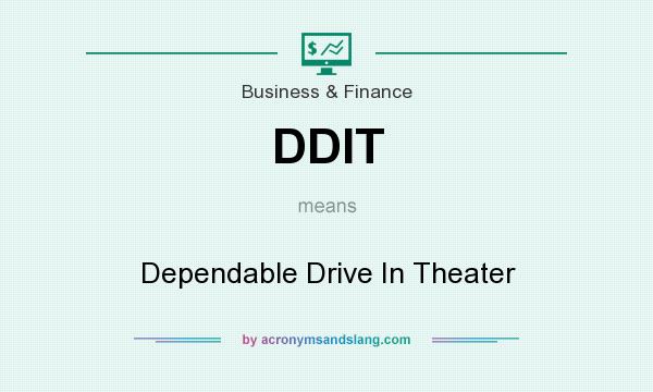 What does DDIT mean? It stands for Dependable Drive In Theater