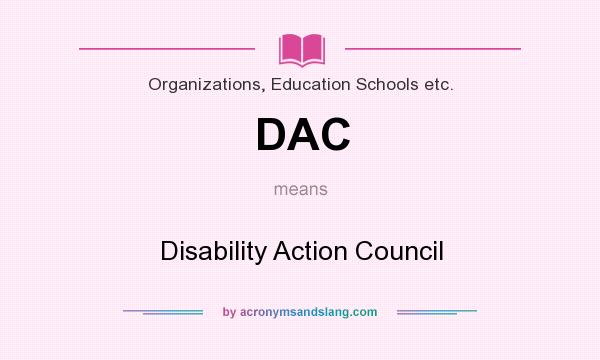 What does DAC mean? It stands for Disability Action Council