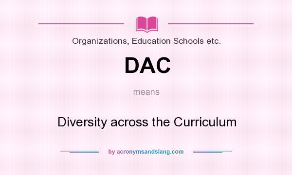 What does DAC mean? It stands for Diversity across the Curriculum