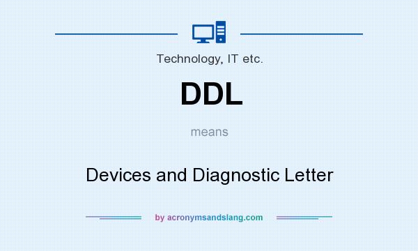 What does DDL mean? It stands for Devices and Diagnostic Letter