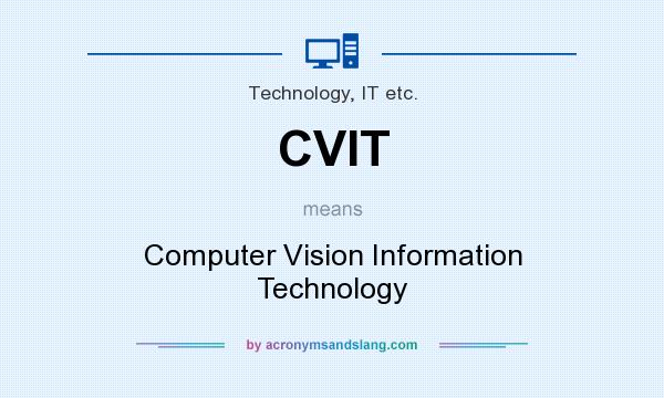 What does CVIT mean? It stands for Computer Vision Information Technology
